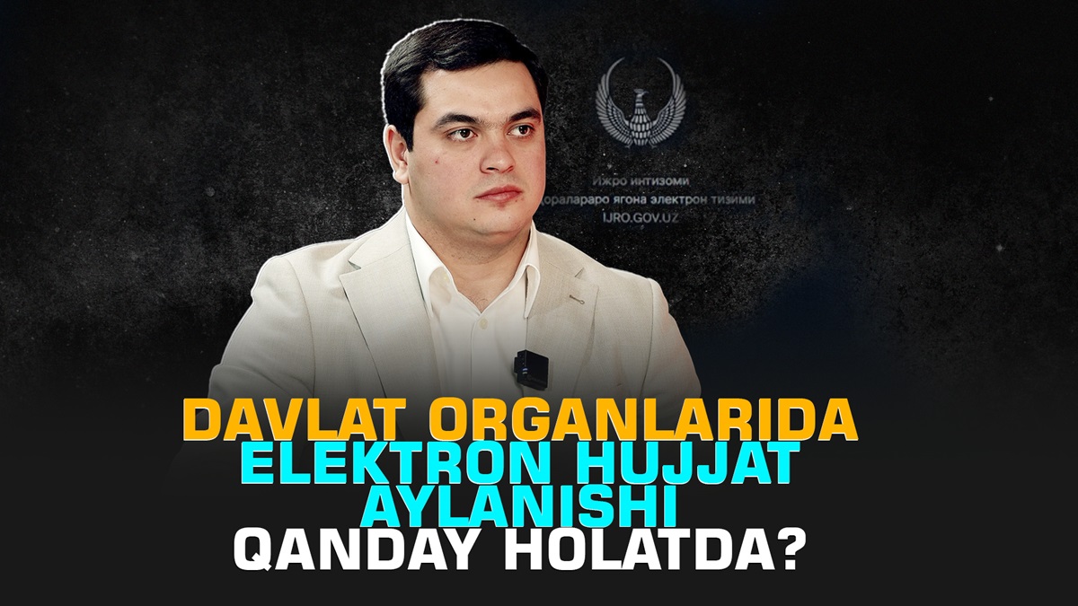 Davlat organlarida elektron hujjat aylanishi qanday holatda?